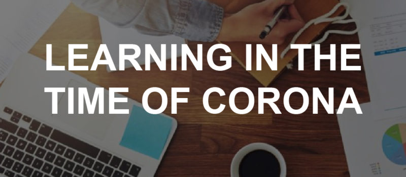 LEARNING IN THE TIME OF CORONA