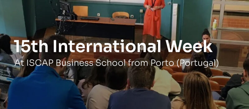 15th International Week at ISCAP Business School from Porto (Portugal)